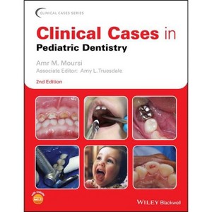 Clinical Cases in Pediatric Dentistry - (Clinical Cases (Dentistry)) 2nd Edition by  Amr M Moursi (Paperback) - 1 of 1