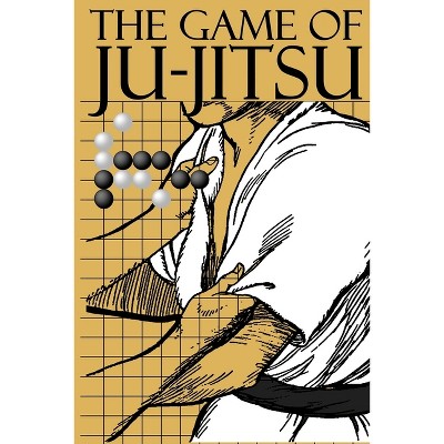 The Game of Ju-Jitsu - by  Taro Miyake & Yukio Tani Tani (Paperback)