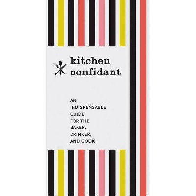 Kitchen Confidant - by  Chronicle Books (Hardcover)