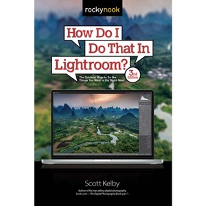 How Do I Do That in Lightroom? - (How Do I Do That...) 3rd Edition by  Scott Kelby (Paperback) - 1 of 1