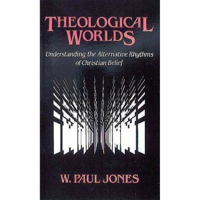 Theological Worlds - by  W Paul Jones (Paperback)