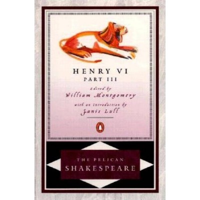 Henry VI, Part 3 - (Pelican Shakespeare) by  William Shakespeare (Paperback)