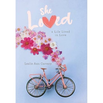 She Loved - by  Leslie Ann Carvery (Hardcover)