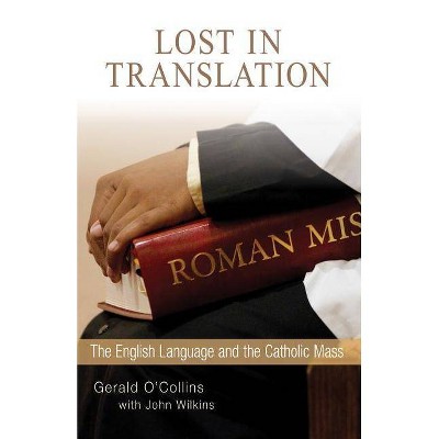 Lost in Translation - by  Gerald O'Collins & John Wilkins (Paperback)