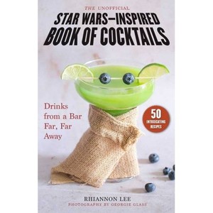 The Unofficial Star Wars-Inspired Book of Cocktails - by  Rhiannon Lee (Hardcover) - 1 of 1