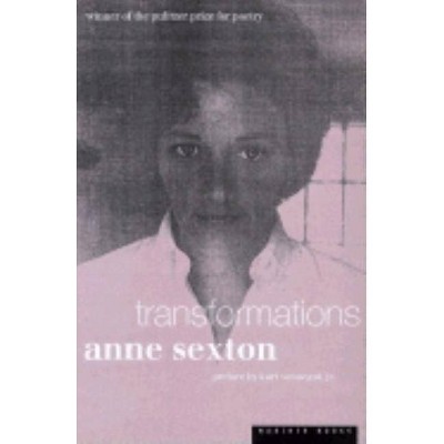 Transformations - by  Anne Sexton (Paperback)