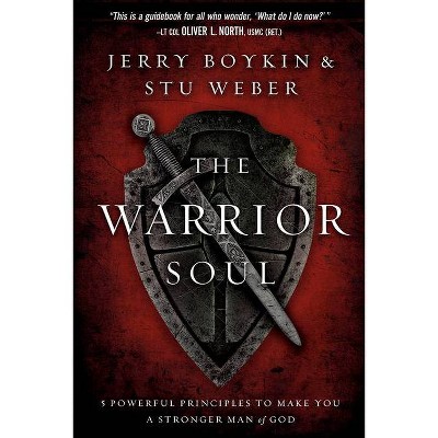 Warrior Soul - by  Jerry Boykin & Stu Weber (Paperback)