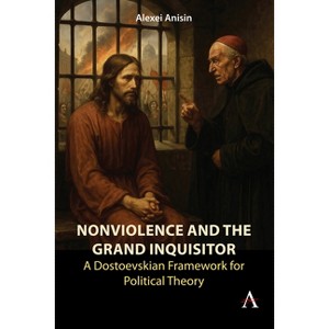 Nonviolence and the Grand Inquisitor - by  Alexei Anisin (Hardcover) - 1 of 1