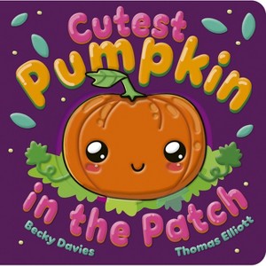 Cutest Pumpkin in the Patch - by  Becky Davies (Board Book) - 1 of 1