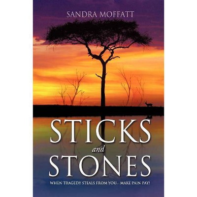 Sticks and Stones - by  Sandra Moffatt (Paperback)