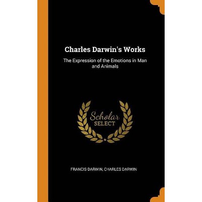 Charles Darwin's Works - by  Francis Darwin & Charles Darwin (Hardcover)