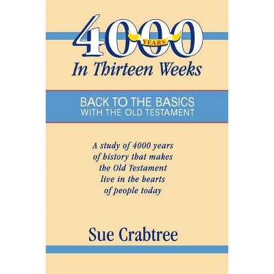 4,000 Years in Thirteen Weeks - by  Sue Crabtree (Paperback)