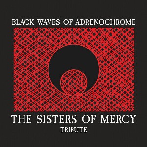 Black Waves of Adrenochrome - Sisters of Mercy - Black Waves Of Adrenochrome - The Sisters Of Mercy Tribute / Various (CD) - 1 of 1