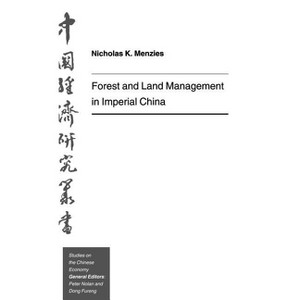 Forest and Land Management in Imperial China - (Studies on the Chinese Economy) by  N Menzies (Hardcover) - 1 of 1