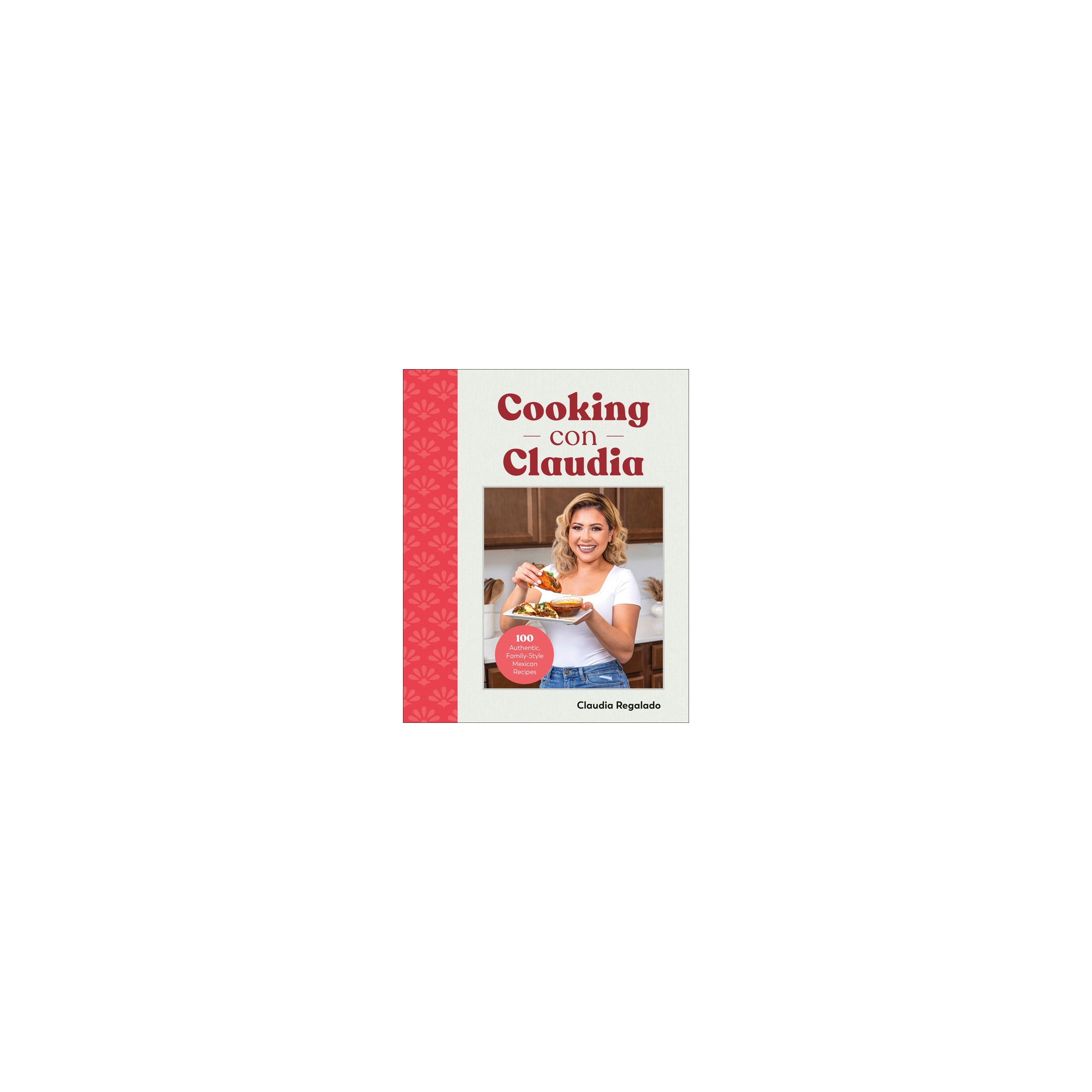 Cooking Con Claudia - by Claudia Regalado (Hardcover)
