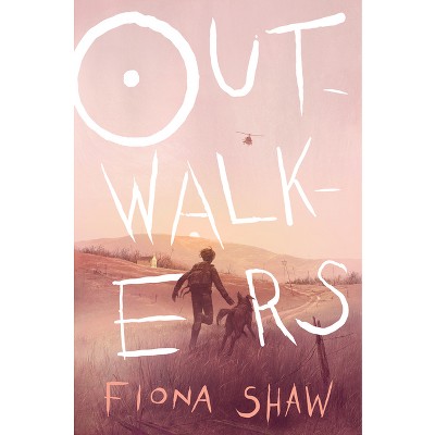 Outwalkers - by  Fiona Shaw (Hardcover)