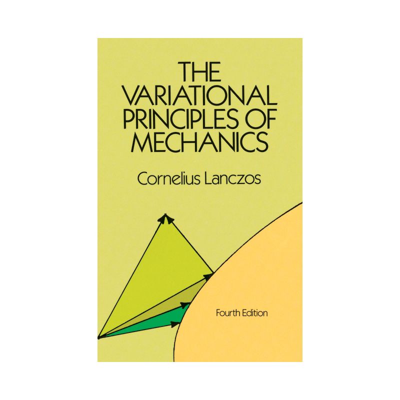The Variational Principles of Mechanics - (Dover Books on Physics) 4th Edition by  Cornelius Lanczos (Paperback), 1 of 2