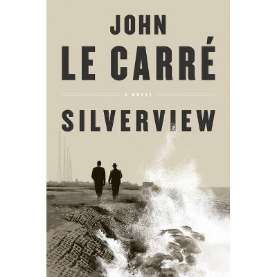 Silverview - by  John Le Carré (Hardcover)