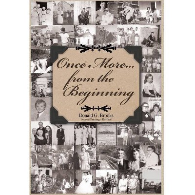 Once More...from the Beginning - by  Donald G Brooks (Hardcover)