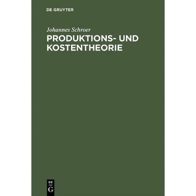 Produktions- und Kostentheorie - 7th Edition by  Johannes Schroer (Hardcover)