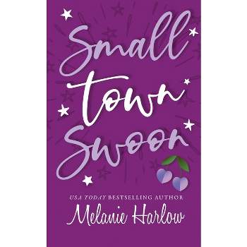 Small Town Swoon - by  Melanie Harlow (Paperback)