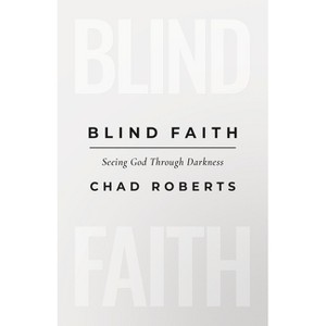Blind Faith - by  Chad Roberts (Paperback) - 1 of 1