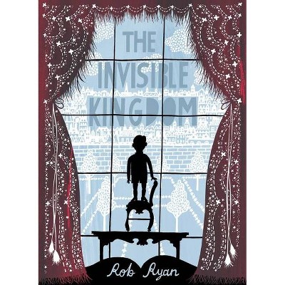 The Invisible Kingdom - (The Invisible Kingdom Trilogy) by  Rob Ryan (Hardcover)