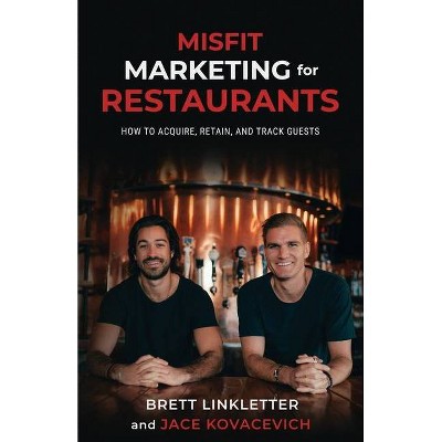 Misfit Marketing for Restaurants - by  Jace Kovacevich & Brett Linkletter (Paperback)