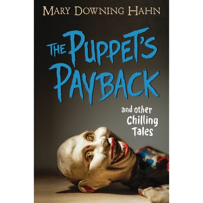 The Puppet's Payback and Other Chilling Tales - by  Mary Downing Hahn (Hardcover)