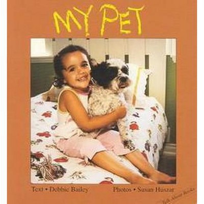 My Pet - (Talk-About-Books) by  Debbie Bailey (Board Book)