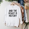Simply Sage Market Women's Graphic Sweatshirt Roast Is History - 2 of 2