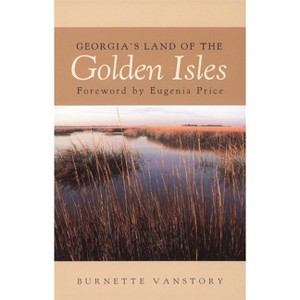 Georgia's Land of the Golden Isles, REV. Ed. - (Brown Thrasher Books) by  Burnette Vanstory (Paperback) - 1 of 1