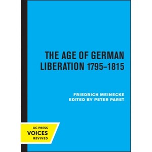 The Age of German Liberation 1795-1815 - by  Friedrich Meinecke (Paperback) - 1 of 1
