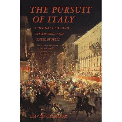 The Pursuit of Italy - by  David Gilmour (Paperback)