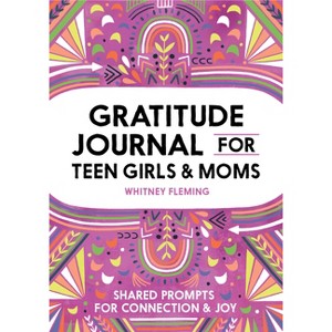 Gratitude Journal for Teen Girls and Moms - by  Whitney Fleming (Paperback) - 1 of 1