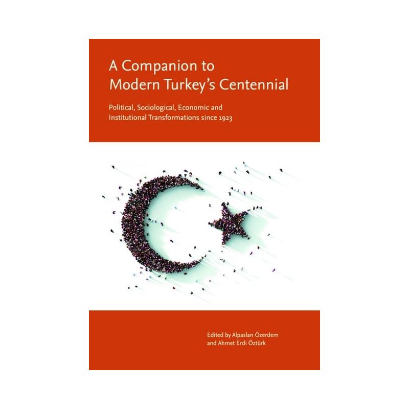 A Companion to Modern Turkey's Centennial - by  Alpaslan Özerdem & Ahmet Erdi Öztürk (Hardcover), 1 of 2