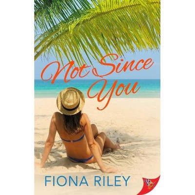 Not Since You - by  Fiona Riley (Paperback)