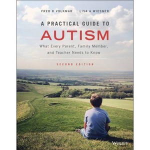 A Practical Guide to Autism - 2nd Edition by  Fred R Volkmar & Lisa A Wiesner (Paperback) - 1 of 1