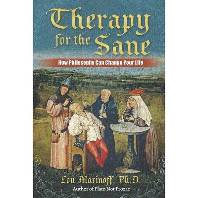 Therapy for the Sane - by  Lou Marinoff (Paperback)