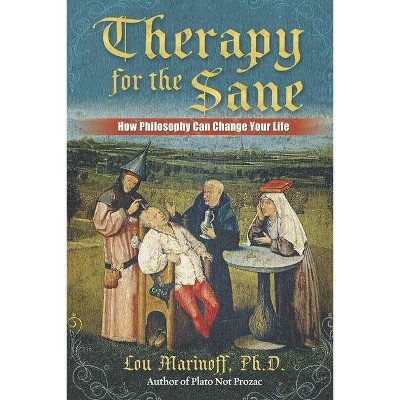 Therapy for the Sane - by  Lou Marinoff (Paperback)