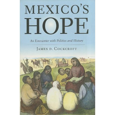 Mexico's Hope - by  James D Cockcroft (Hardcover)