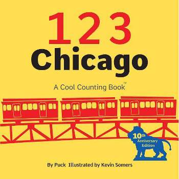123 Chicago - (Cool Counting Books) by  Puck (Board Book)