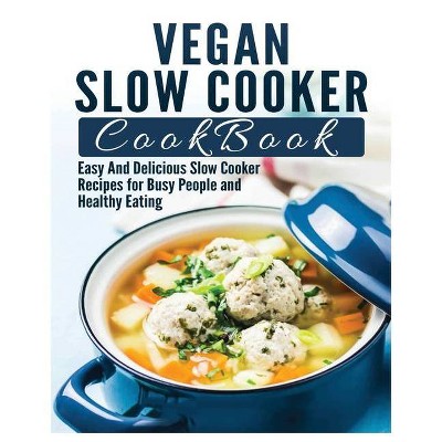 Vegan Slow Cooker Cookbook - by  Clarissa Briggs (Paperback)