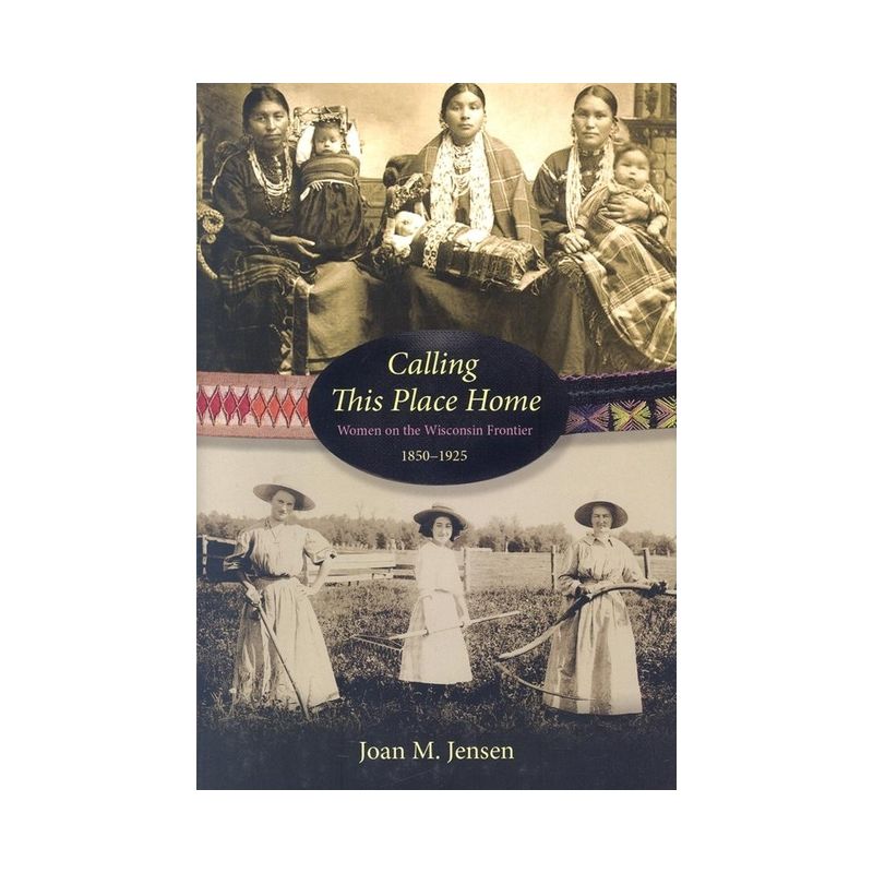 Calling This Place Home - by  Joan M Jensen (Paperback), 1 of 2