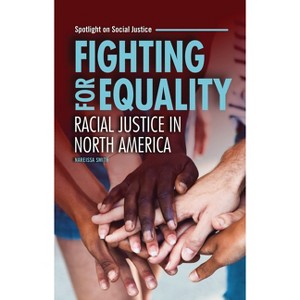 Fighting for Equality - (Spotlight on Social Justice) by  Nareissa Smith (Paperback) - 1 of 1