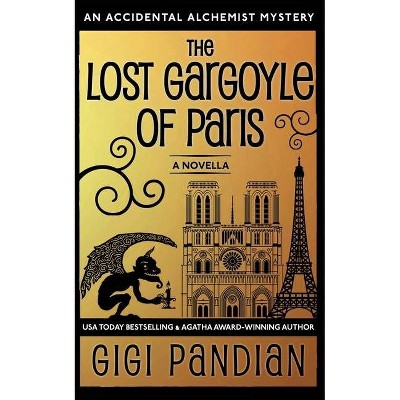 The Lost Gargoyle of Paris - by  Gigi Pandian (Paperback)