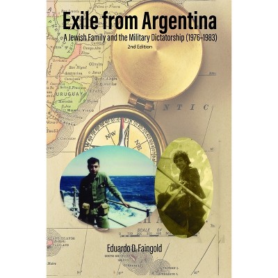 Exile from Argentina - 2nd Edition by  Eduardo D Faingold (Paperback)
