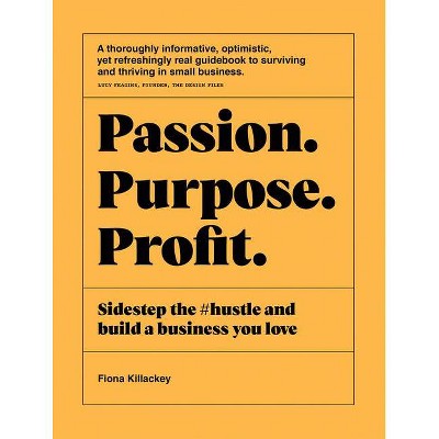 Passion Purpose Profit - by  Fiona Killackey (Paperback)