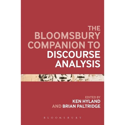 The Bloomsbury Companion to Discourse Analysis - (Bloomsbury Companions) by  Ken Hyland & Brian Paltridge (Paperback)