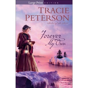 Forever My Own - (Ladies of the Lake) Large Print by  Tracie Peterson (Paperback) - 1 of 1